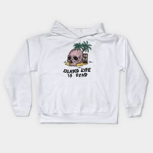 Island Life is Dead Kids Hoodie